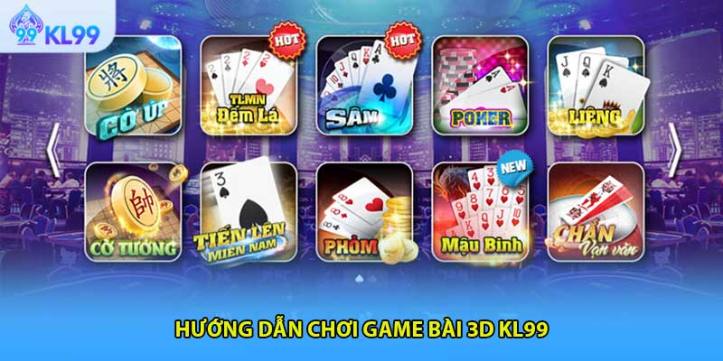 Hướng dẫn chơi game bài 3D KL99