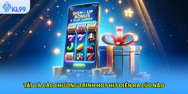 Tất cả các chương trình hot hit diễn ra lúc nào