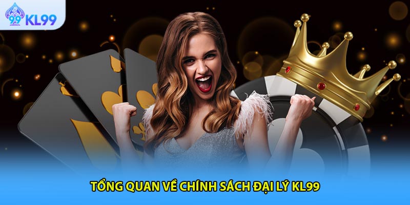 Tổng quan về chính sách đại lý KL99